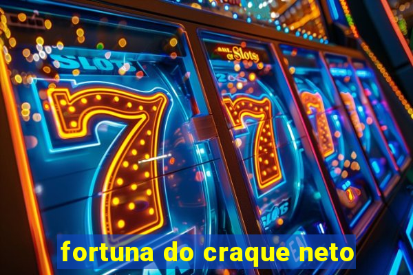 fortuna do craque neto